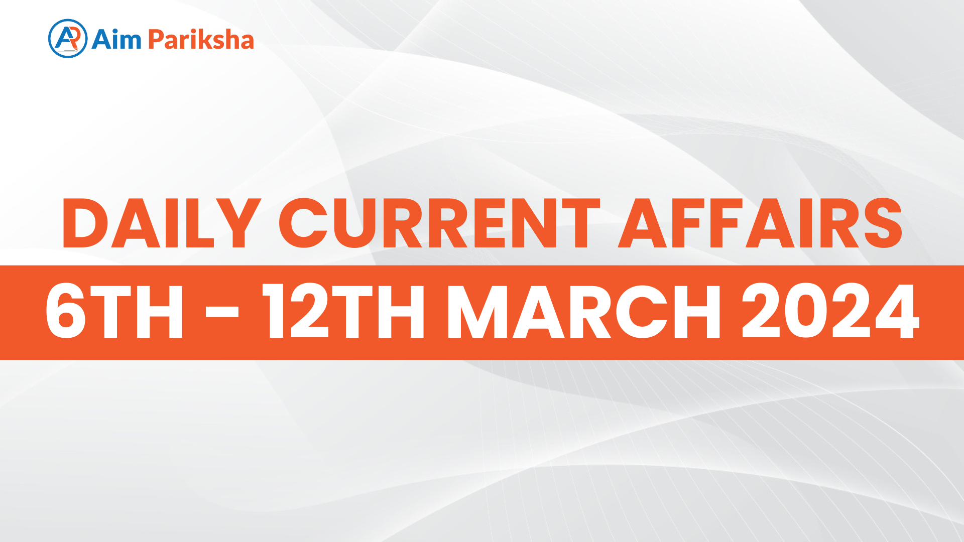 Current Affairs 6-12 March
